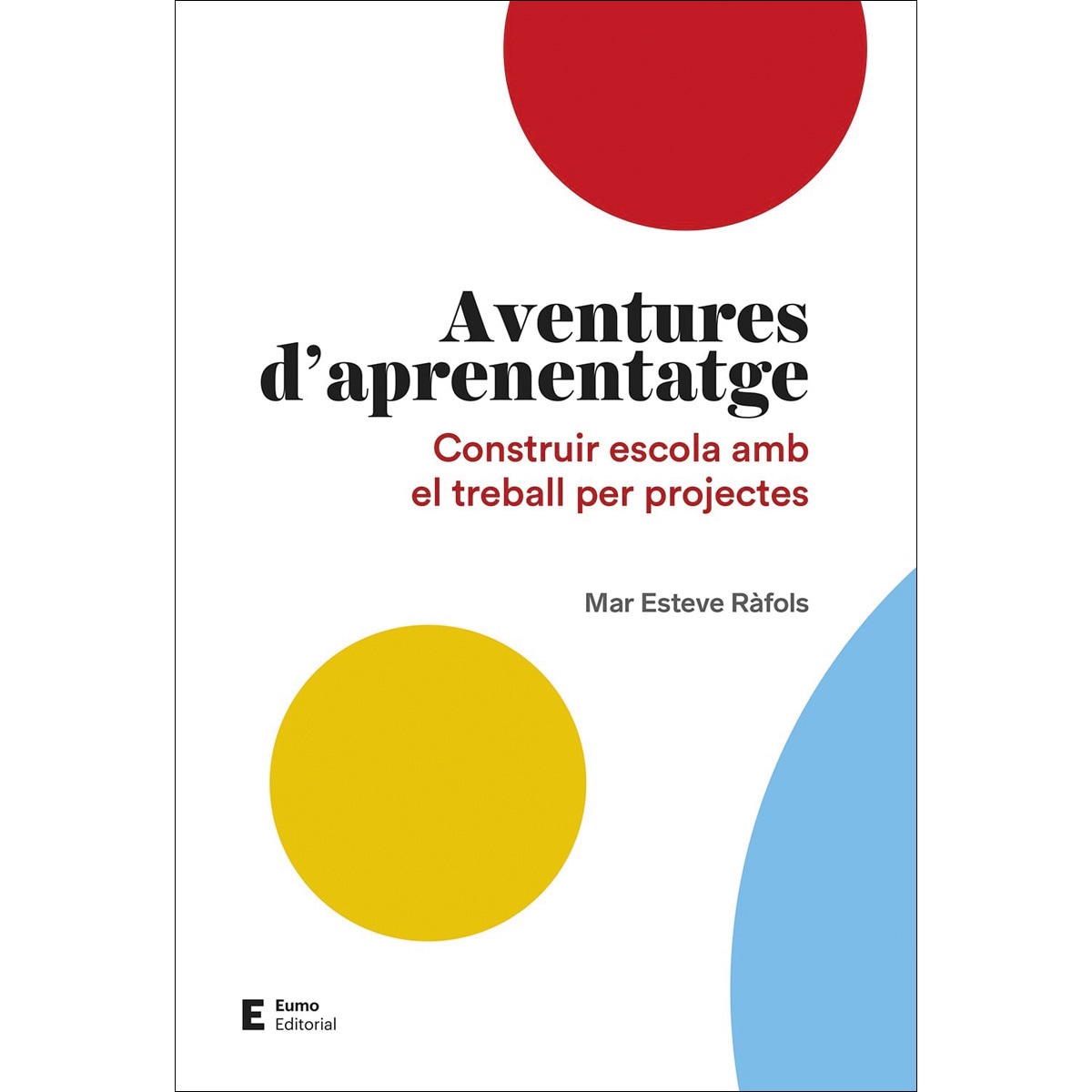 Aventures d'aprenentatge: Construir escola amb el treball per projectes(Tapa blanda) 1