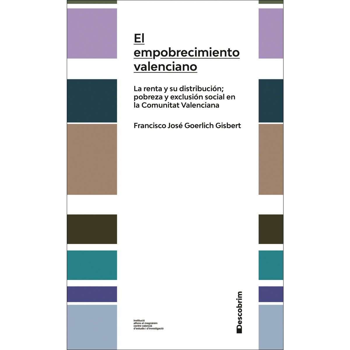 Imagem 0 de El empobrecimiento valenciano: La renta y su distribución; pobreza y exclusión social en la comunitat valenciana(Tapa blanda)