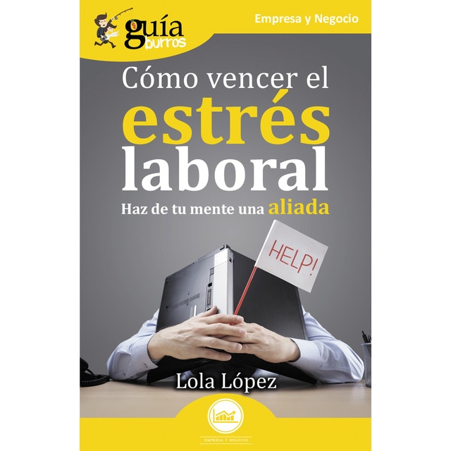 Imagen 0 de Guiaburros: cómo vencer el estrés laboral: Haz de tu mente una aliada (Tapa blanda)