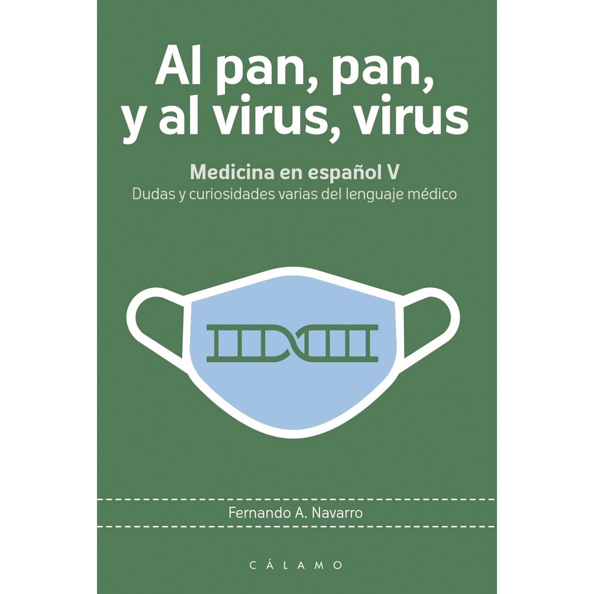 Al pan, pan, y al virus, virus: Medicina en español v. Dudas y curiosidades varias del lenguaje médico(Tapa blanda) 1