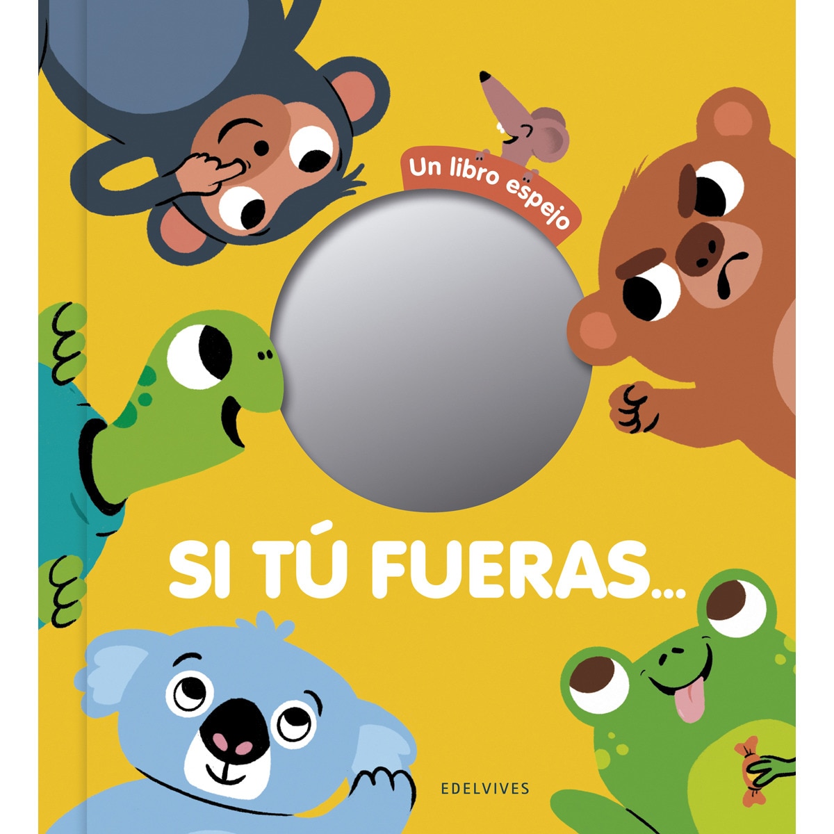 Si tu fueras...: Un libro espejo 1