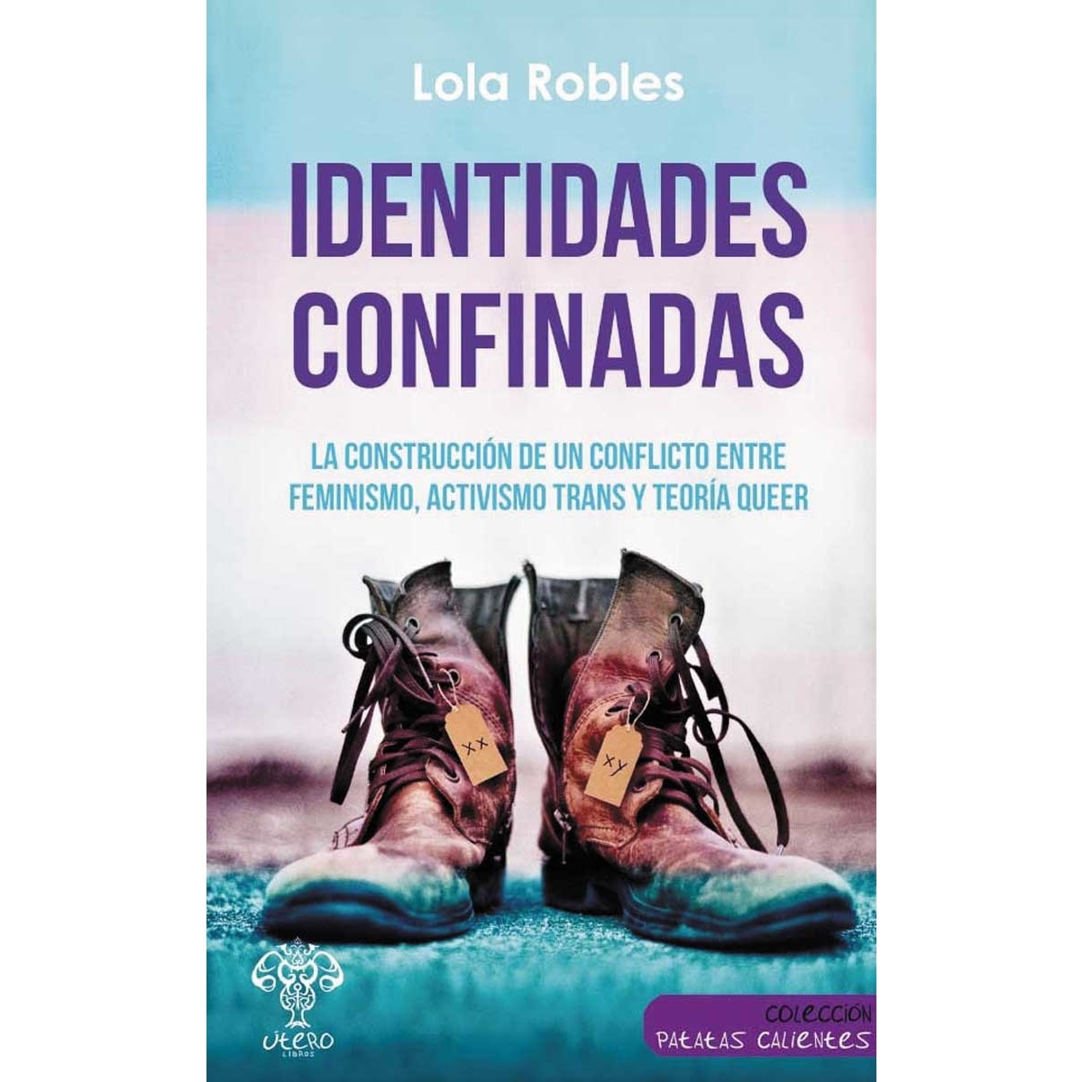 Imagem 0 de Identidades confinadas: La construcción de un conflicto entre feminismo, activismo trans y teoría queer(Tapa blanda)