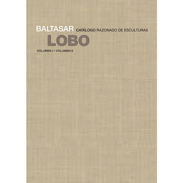 Imagem 0 de Baltasar lobo: Catálogo razonado de esculturas(Tapa dura)