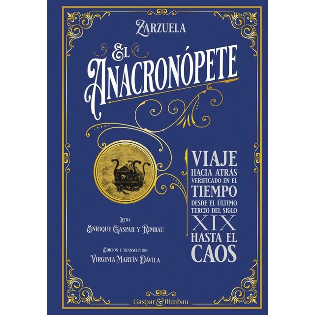 Imagem 0 de El anacronópete - zarzuela: Viaje atrás verificado en el tiempo desde el último tercio del siglo xix hasta el caos y dividido en tres jornadas y
