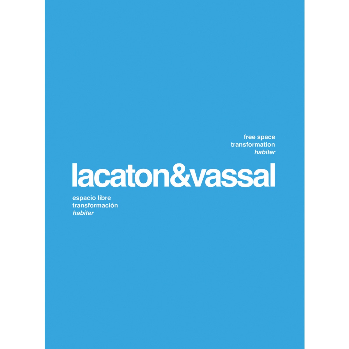 Imagen 0 de Lacaton & vassal: Espacio libre, transformación, habiter (Tapa dura)