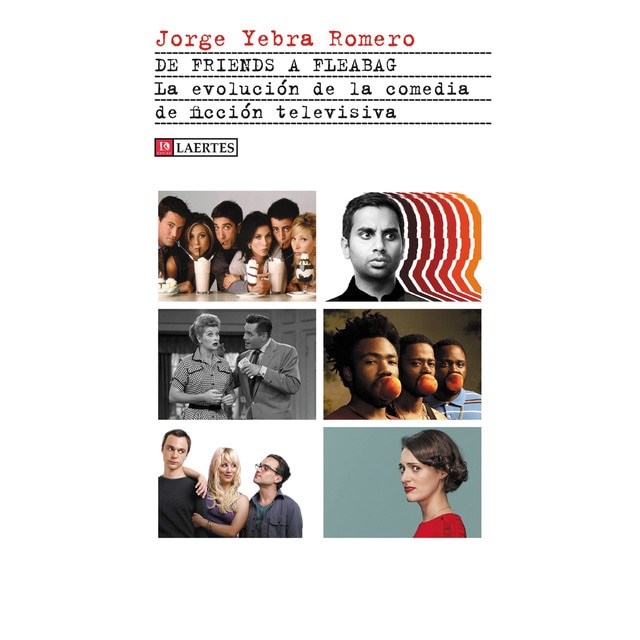 Imagen 0 de De Friends a Fleabag: La evolución de la comedia de ficción televisiva  (Tapa blanda con solapas)