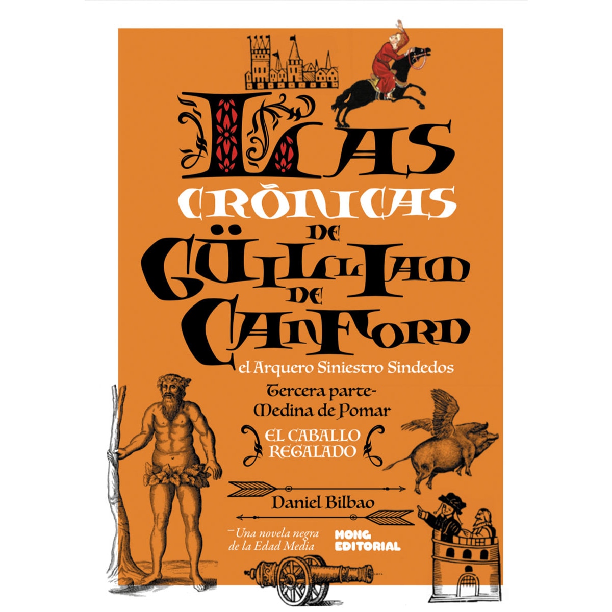 Las crónicas de güilliam de canford, el arquero siniestro sindedos iii: El caballo regalado(Tapa blanda) 1