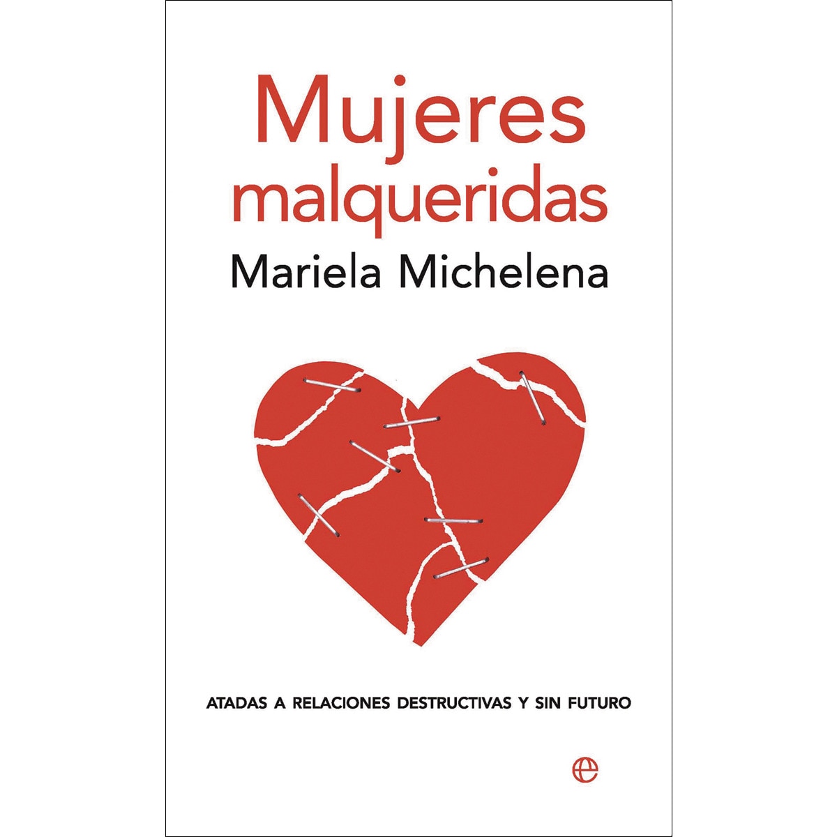 Imagem 0 de Mujeres malqueridas: atadas a relaciones destructivas y sin futuro (Capa mole)