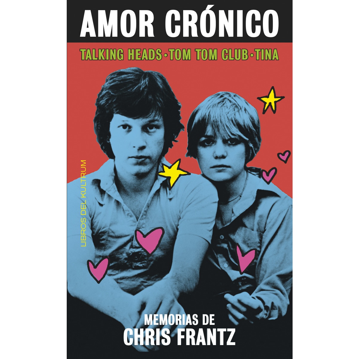 Imagen 0 de Amor crónico: Memorias de Chris Frantz  (Tapa blanda)