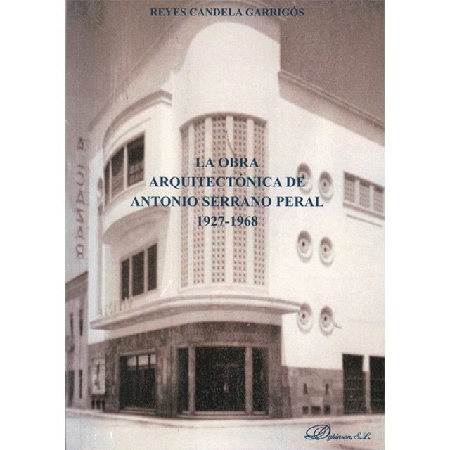 La obra arquitectónica de antonio serrano peral. 1927-1968(Tapa blanda) 1