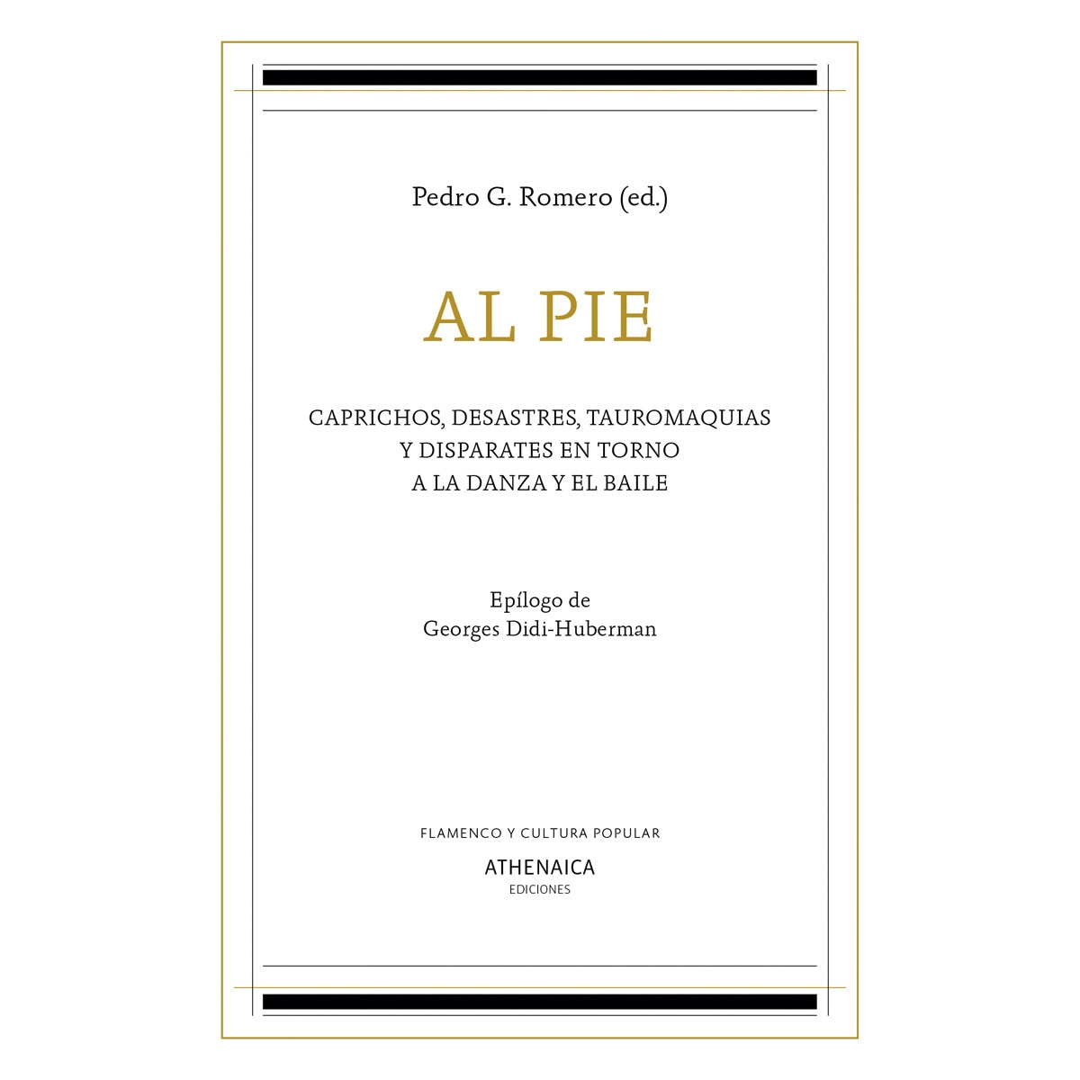 Imagem 0 de Al pie: Caprichos, desastres, tauromaquias y disparates en torno a la danza y el baile(Tapa blanda)