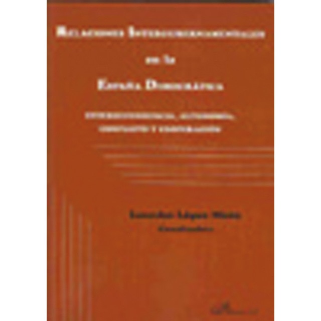 Relaciones intergubernamentales en la españa democrática: Interdependencia, autonomía, conflicto y cooperación(Tapa blanda) 1