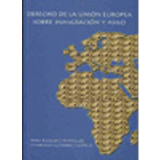 Derecho de la unión europea sobre inmigración y asilo: : compilación sistemática y comentada de la normativa comunitaria(Tapa blanda) 1