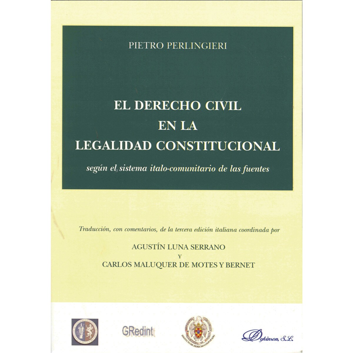 El derecho civil en la legalidad constitucional según el sistema italo-comunitario de las fuentes(Tapa blanda) 1