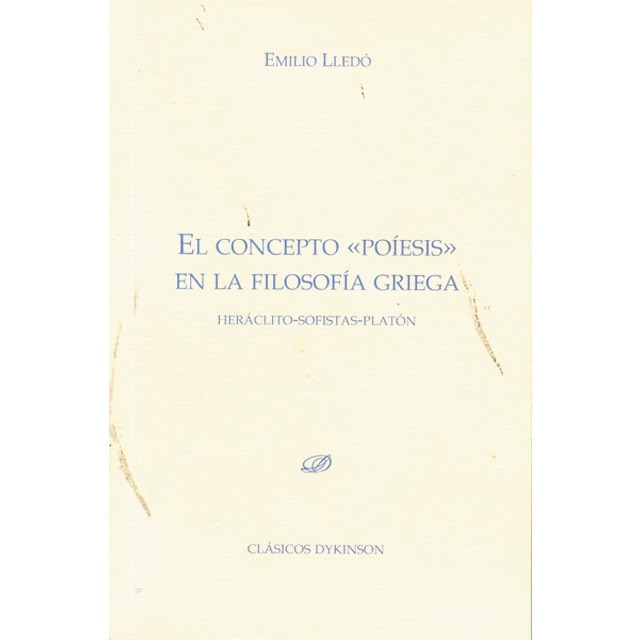El concepto poíesis en la filosofía griega: Heráclito. Sofistas. Platón. (Capa mole) 1