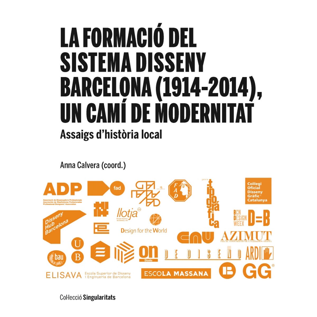 La formació del Sistema Disseny Barcelona (1914-2014), un camí de modernitat: Assaigs d'història local (Capa mole com abas) 1