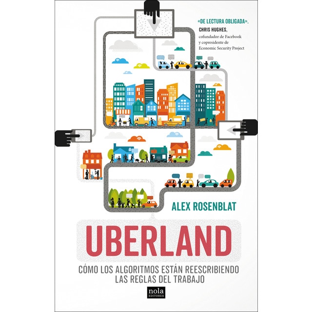Imagen 0 de Uberland: Cómo los algoritmos están reescribiendo las reglas del trabajo