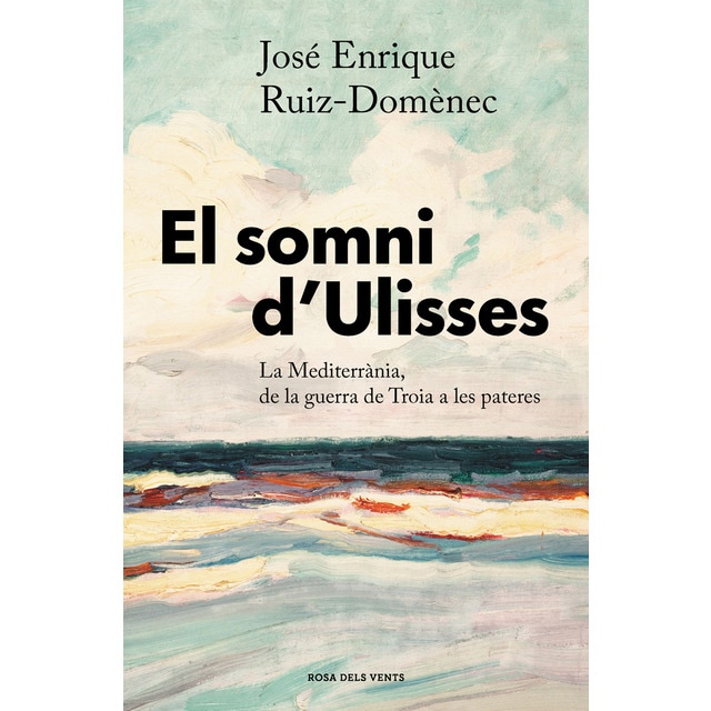 Imagen 0 de El somni d'Ulisses: La Mediterrània, de la guerra de Troia a les pasteres  (Tapa blanda)