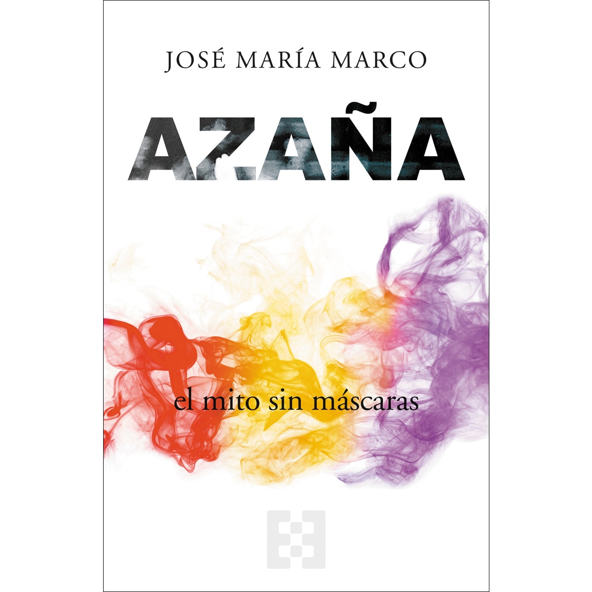 Azaña, el mito sin máscaras(Tapa blanda) 1