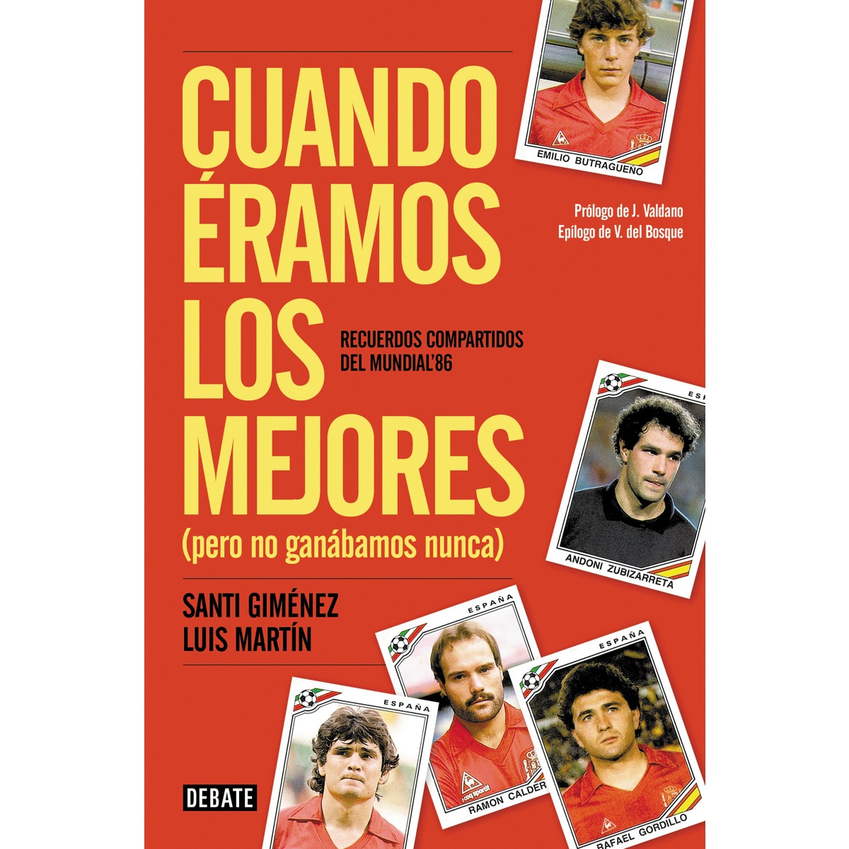 Imagem 0 de Cuando éramos los mejores (pero no ganábamos nunca): Recuerdos compartidos del Mundial '86 (Capa mole)