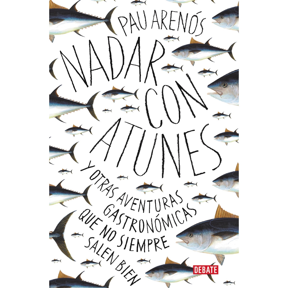 Imagem 0 de Nadar con atunes: Y otras aventuras gastronómicas que no siempre salen bien(Tapa blanda)