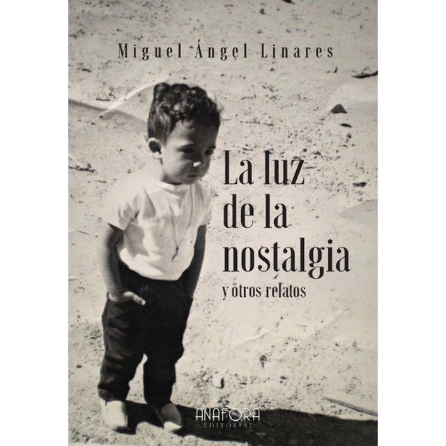 Imagen 0 de LA LUZ DE LA NOSTALGIA, Y OTROS RELATOS  (Tapa blanda)
