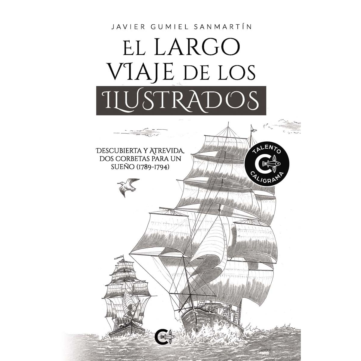 Imagem 0 de El largo viaje de los ilustrados: Descubierta y atrevida, dos corbetas para un sueño (1789-1794)(Tapa blanda)