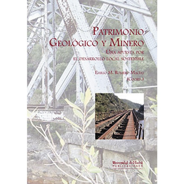 Imagen 0 de Patrimonio Geológico y Minero: Una apuesta por el desarrollo localsostenible  (Tapa blanda con solapas)