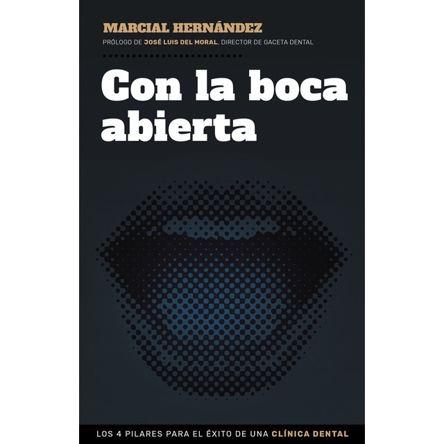 Imagem 0 de Con la boca abierta: Los 4 pilares para el éxito de una clínica dental (Capa mole com abas)