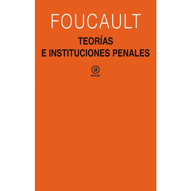 Teorías e instituciones penales: Curso en el collège de france (1971-1972)  (Tapa blanda) · Historia de la Filosofía · El Corte Inglés