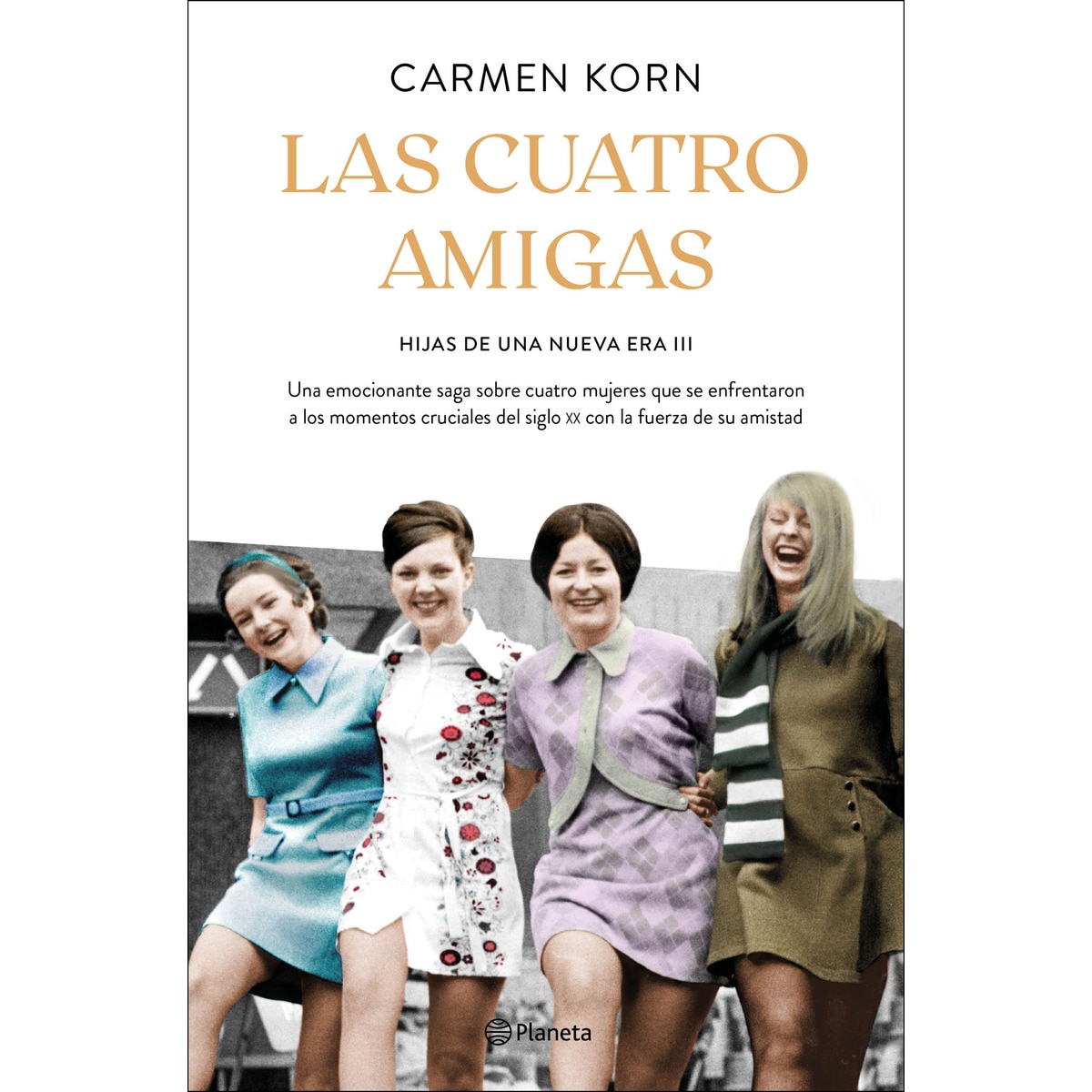 Las cuatro amigas (Saga Hijas de una nueva era 3): Una emocionante saga sobre cuatro mujeres que se enfrentaron a los momentos cruciales  (Capa dura) 1