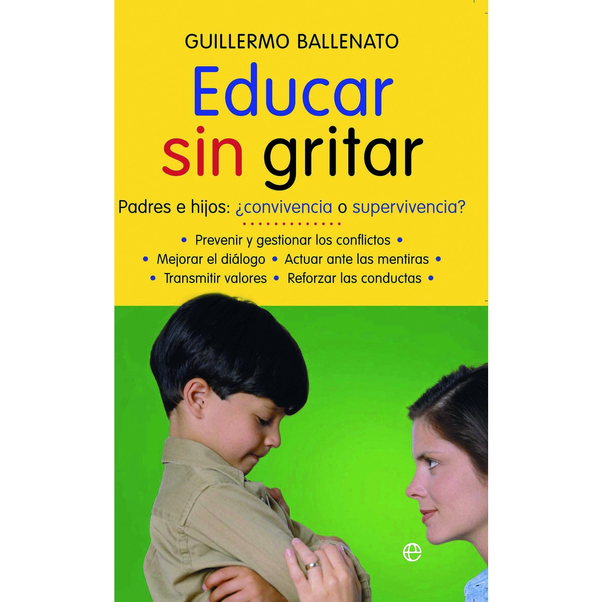 Educar sin gritar: padres e hijos : ¿convivencia o supervivencia? (Bolso) (Capa mole) 1