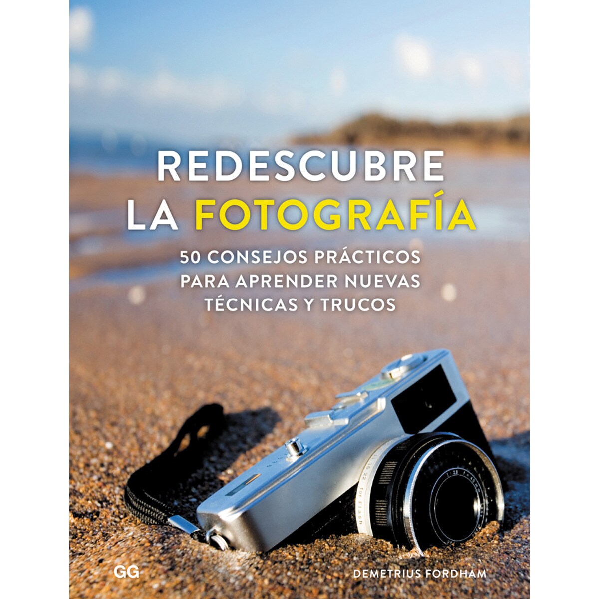 Redescubre la fotografía: 50 consejos prácticos para aprender nuevas técnicas y trucos(Tapa blanda) 1