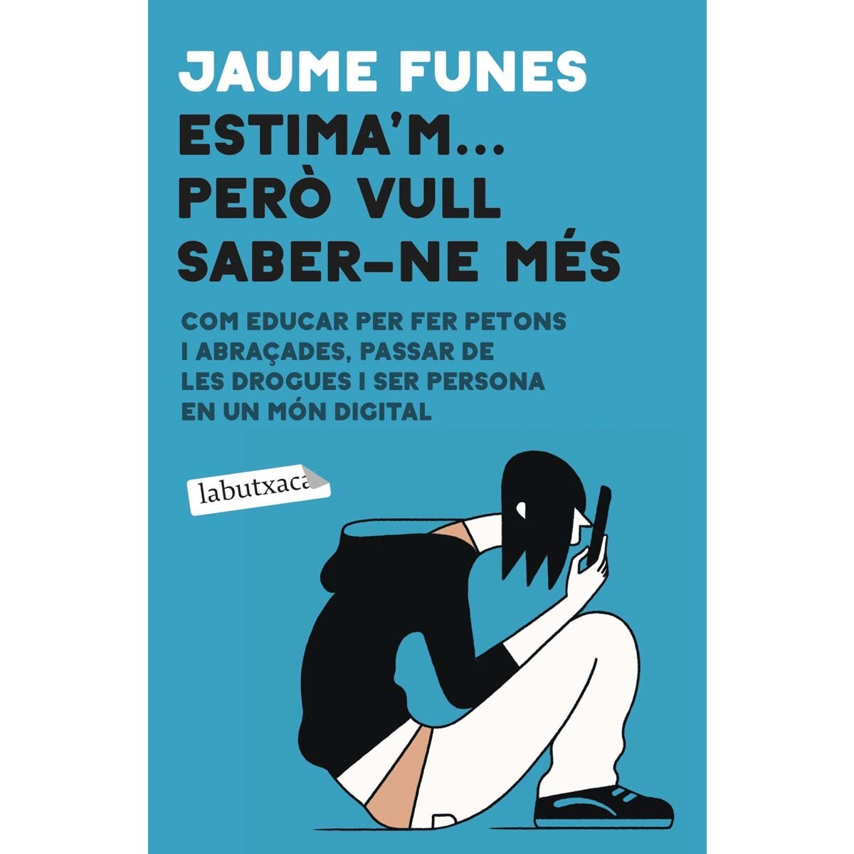 Imagem 0 de Estima'm... però vull saber-ne més: Com educar per fer petons i abraçades, passar de les drogues i ser persona en un món digital (Bolso) (Capa mole)