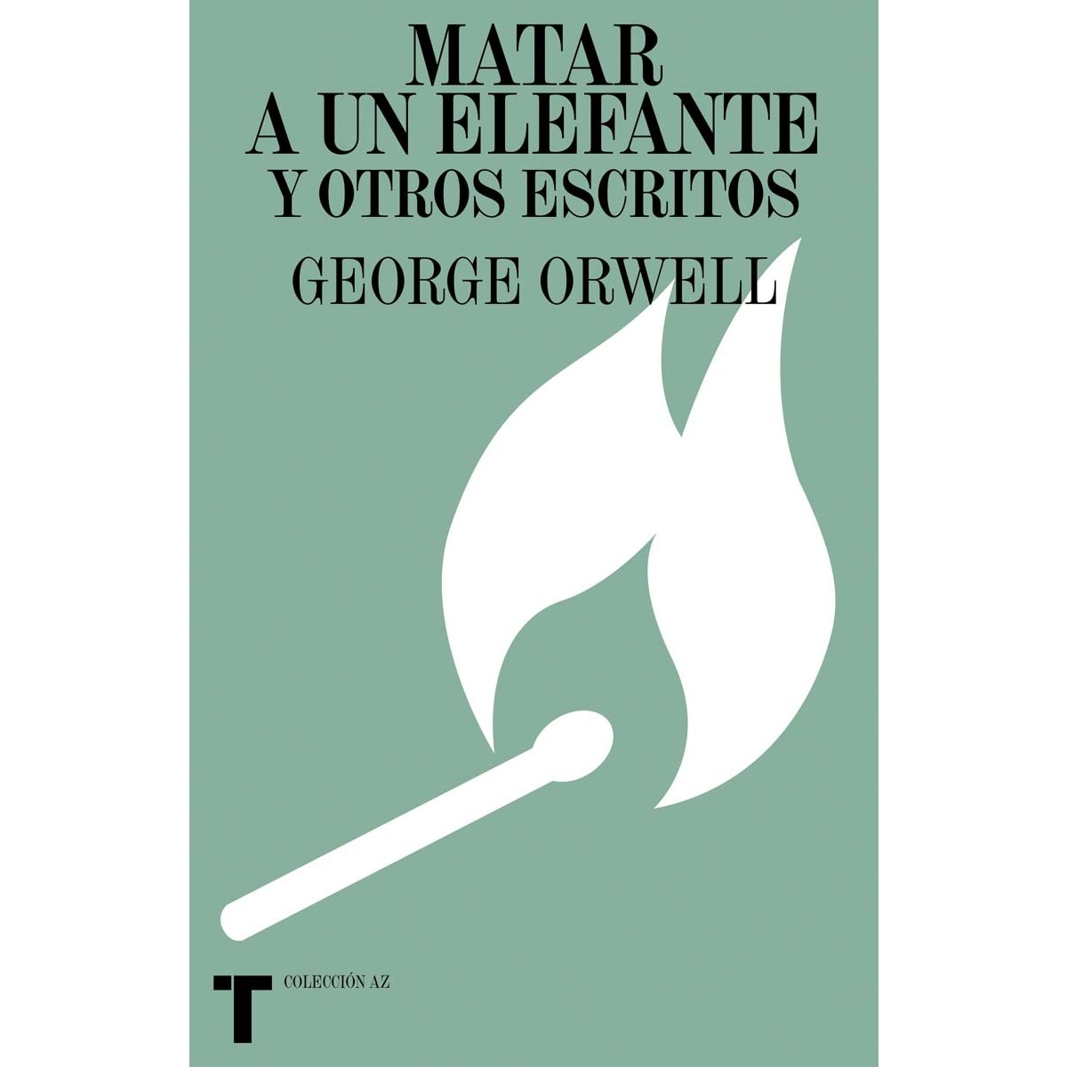 Matar a un elefante y otros escritos 1