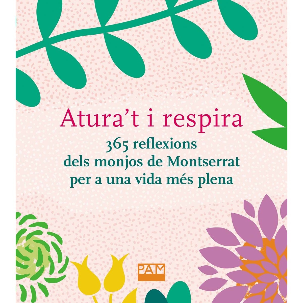Imagen 0 de Atura't i respira. 365 reflexions dels monjos de Montserrat per a una vida més plena  (Tapa blanda con solapas)