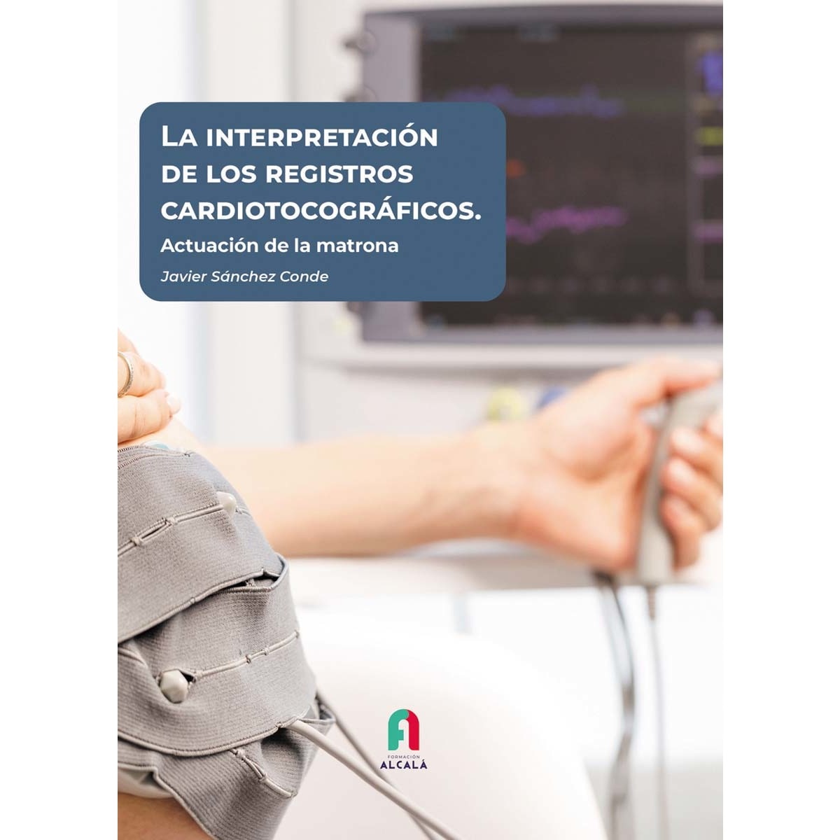 Imagen 0 de La interpretación de los registros cardiotocográficos. (Tapa blanda)