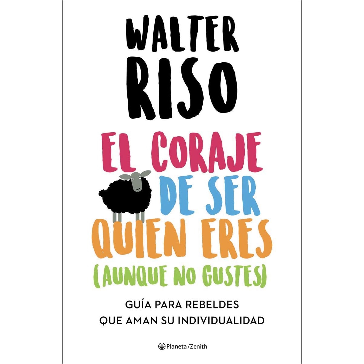 Imagen 0 de El coraje de ser quien eres (aunque no gustes): Guía para rebeldes que aman su individualidad (Tapa dura)