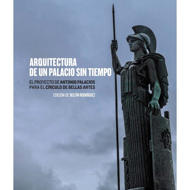 Imagen 0 de Arquitectura de un palacio sin tiempo.: El proyecto de Antonio Palacios para el Círculo de Bellas Artes.