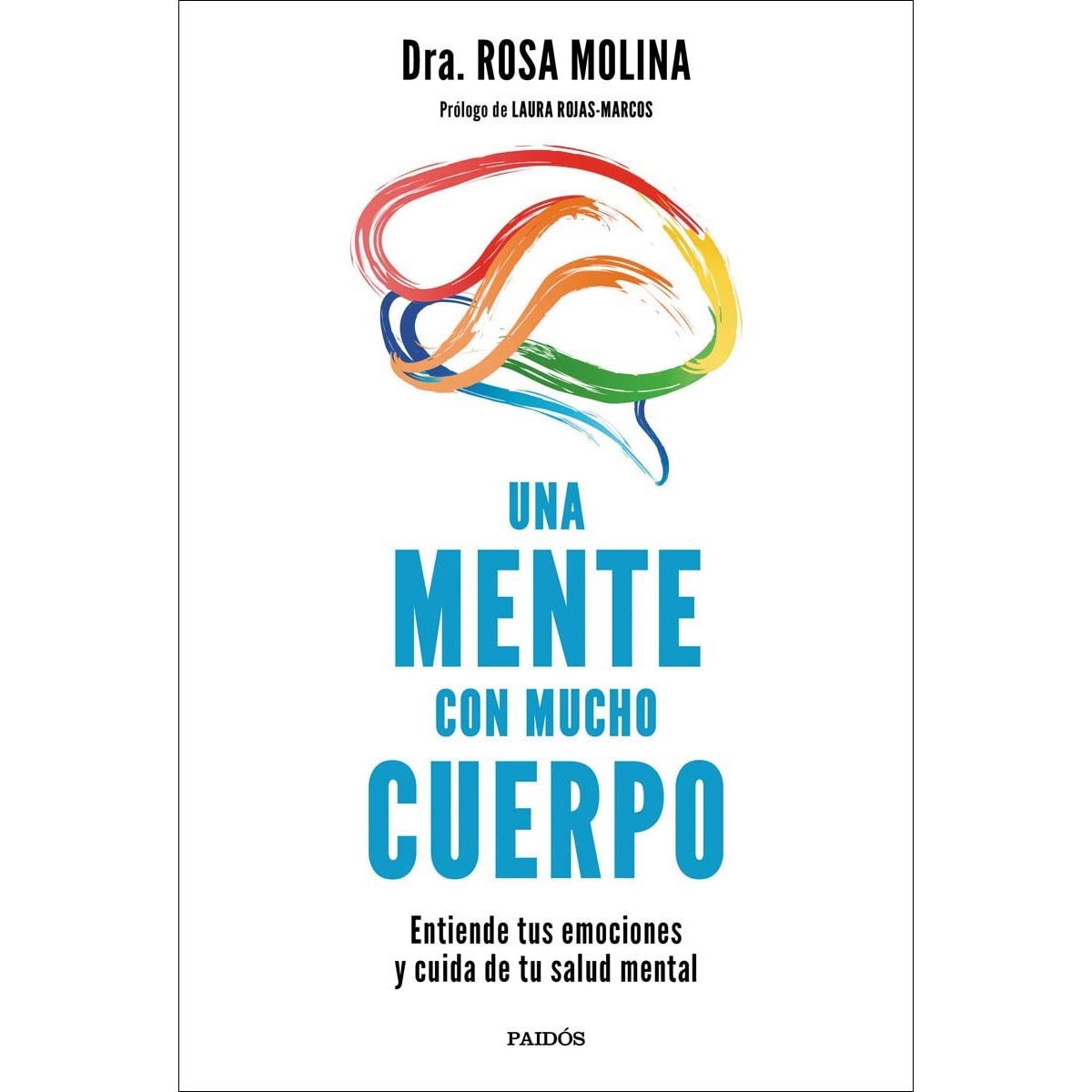 Imagen 0 de Una mente con mucho cuerpo: Entiende tus emociones y cuida de tu salud mental  (Tapa blanda con solapas)