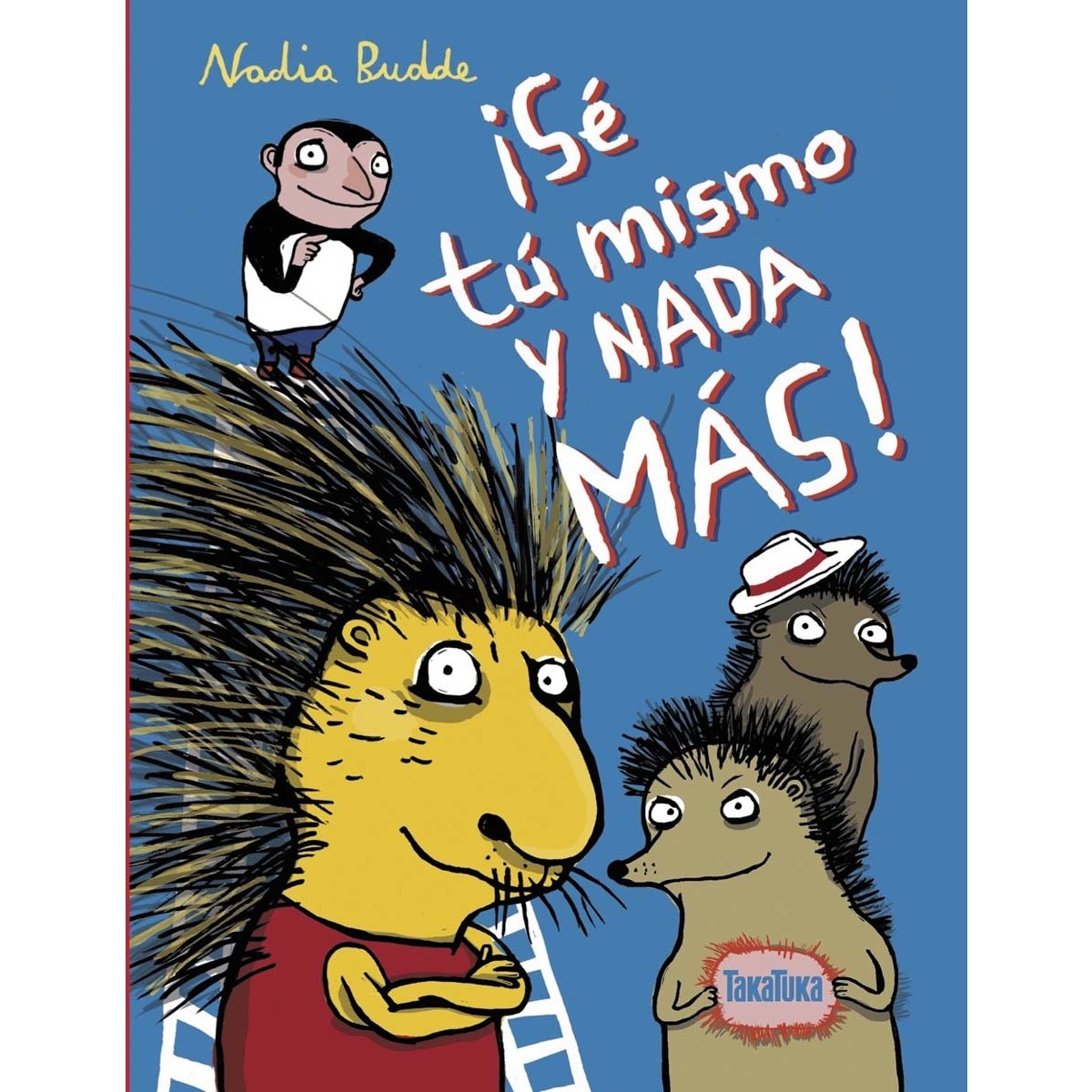 ¡Sé tú mismo y nada más! (Capa dura) 1