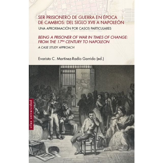 Imagen 0 de Ser prisionero de guerra en época de cambios: del siglo xvii a napoleón: una aproximación por casos particulares (Tapa blanda con solapas)