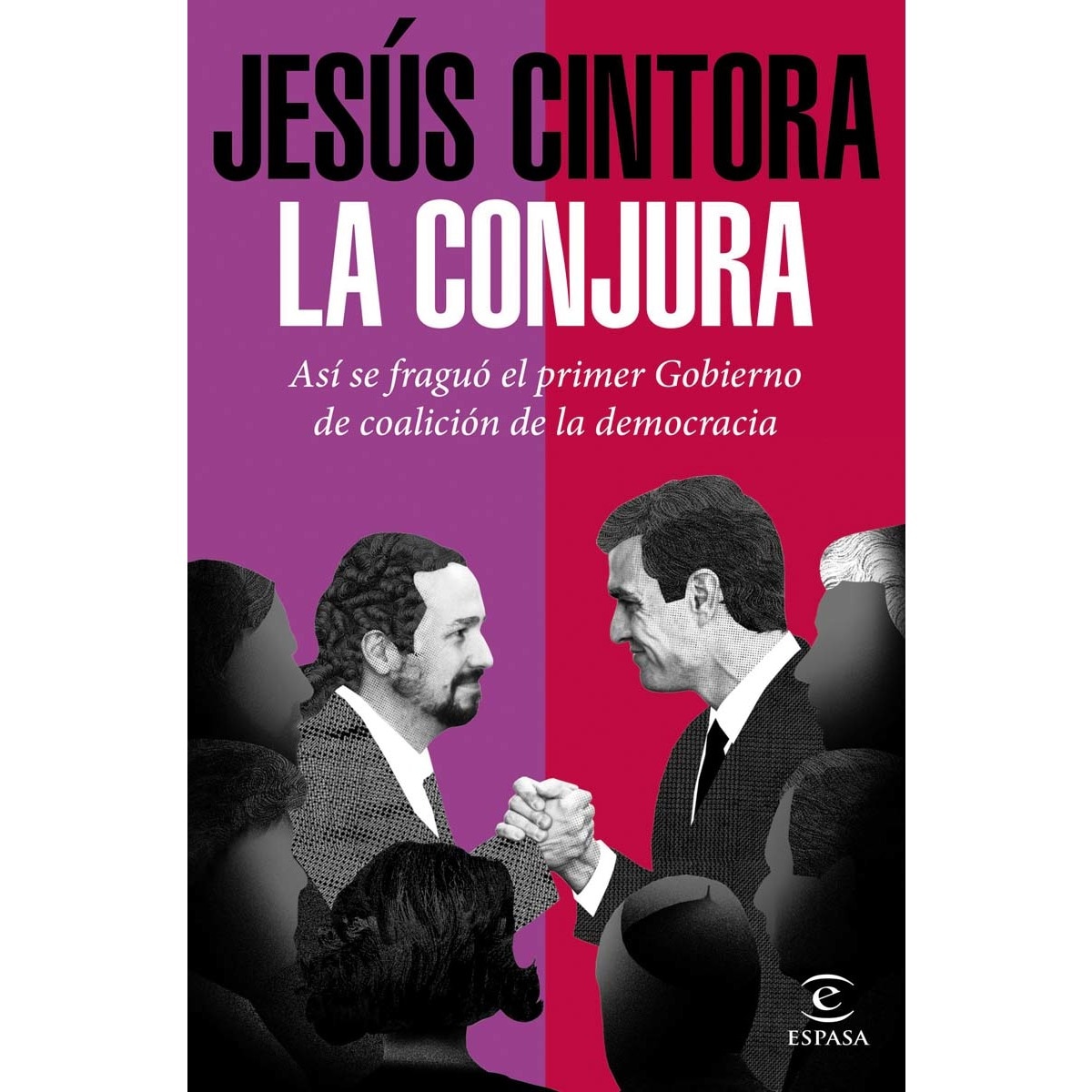 La conjura: Así se fraguó el primer Gobierno de coalición de la democracia  (Tapa blanda con solapas) 1
