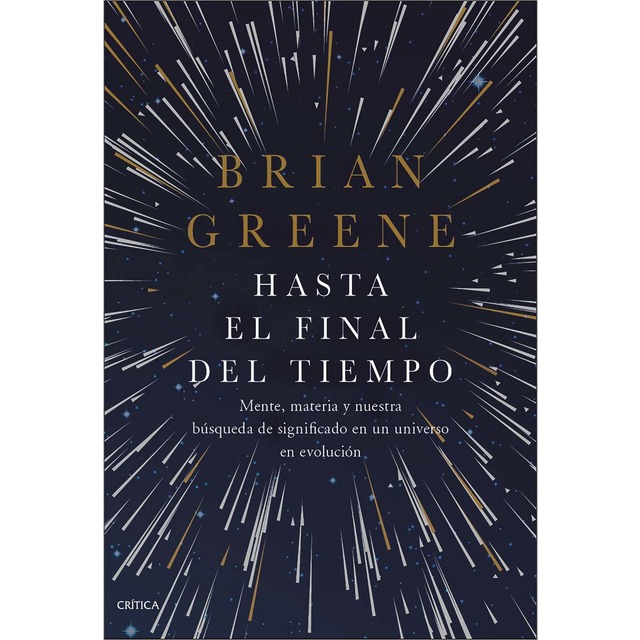 Imagen 0 de Hasta el final del tiempo: Mente, materia y nuestra búsqueda de significado en un universo en evolución (Tapa dura)