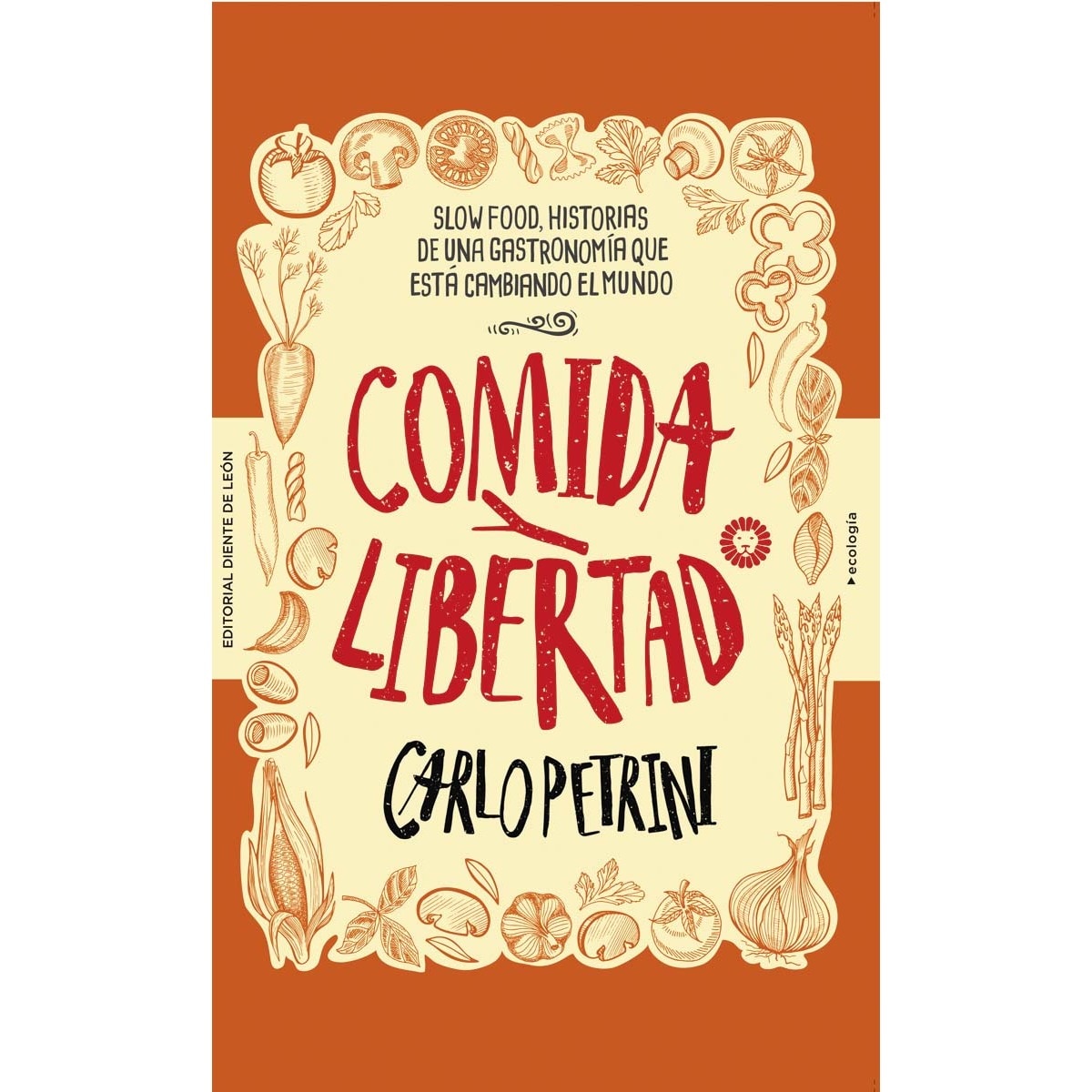 Imagem 0 de Comida y libertad: Slow food, historias de una gastronomía que está cambiando el mundo(Tapa blanda)