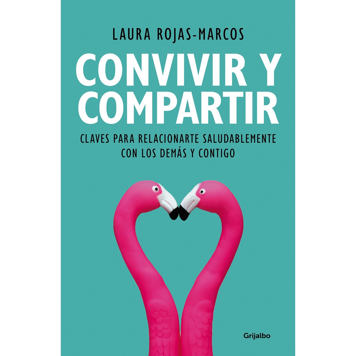 Convivir y compartir: Claves para relacionarte saludablemente con los demás y contigo (Tapa blanda) 1