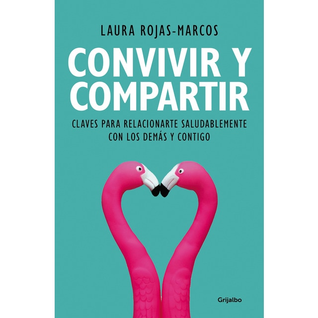 Imagen 0 de Convivir y compartir: Claves para relacionarte saludablemente con los demás y contigo (Tapa blanda)