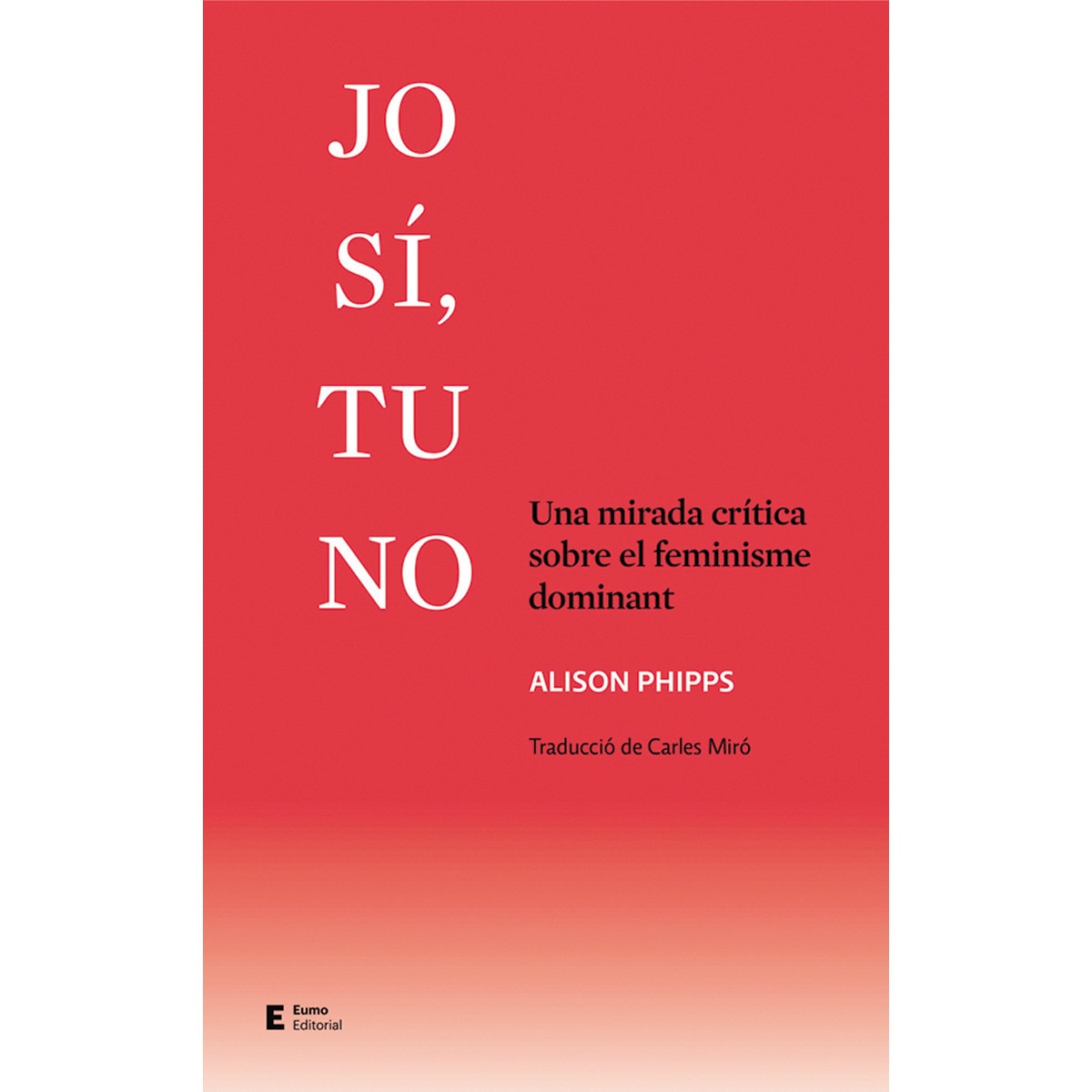 Imagem 0 de Jo sí, tu no: Una mirada crítica sobre el feminisme dominant(Tapa blanda)