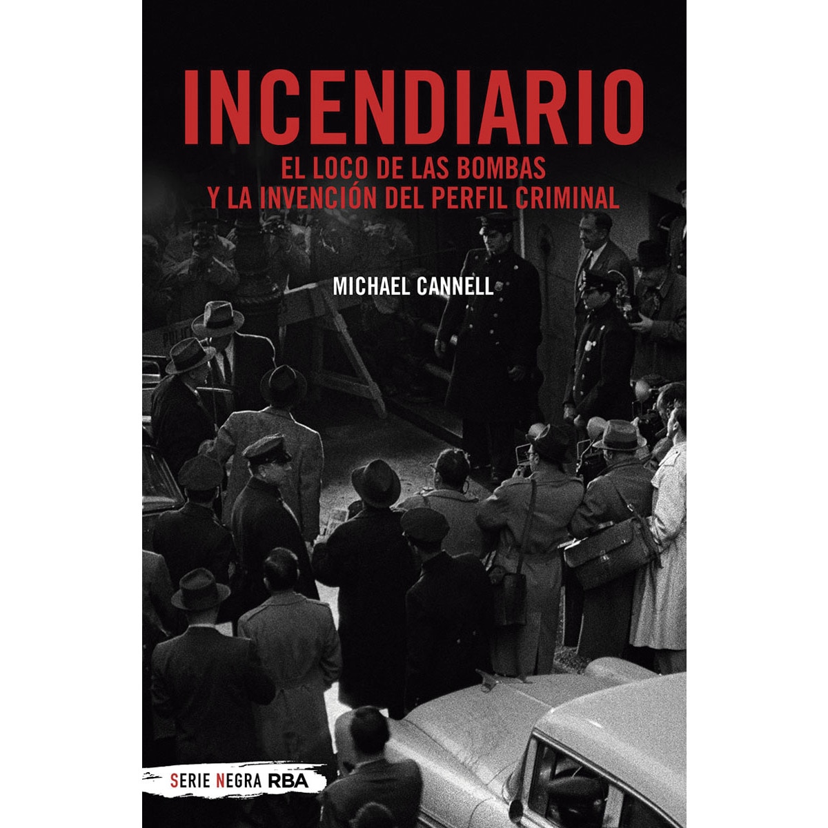 Imagem 0 de Incendiario. El loco de las bombas y la invención del perfil criminal(Tapa blanda)