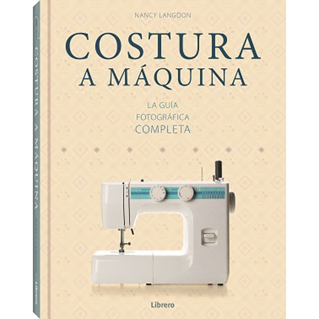 Imagen 0 de COSTURA A MAQUINA: La guía fotográfica completa  (Tapa dura)